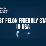 most felon friendly states