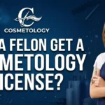Can a Felon Get a Cosmetology License