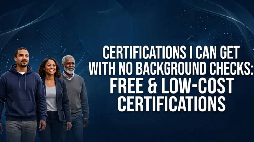 Certifications I Can Get With No Background Checks